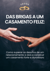 Das Brigas a um Casamento Feliz